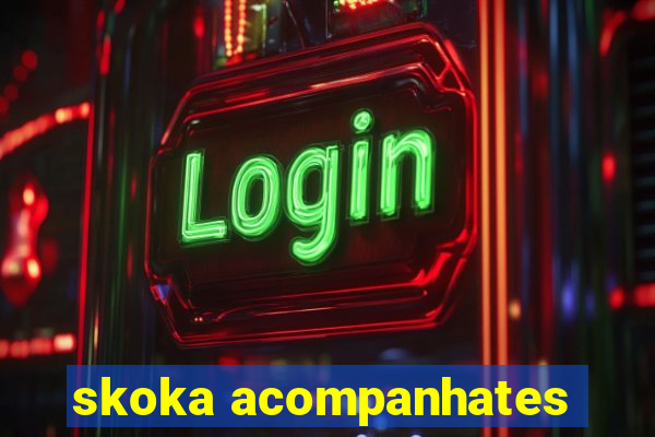 skoka acompanhates